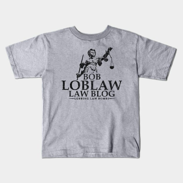 Bob Loblaw Law Blog (Variant) Kids T-Shirt by huckblade